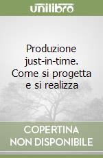 Produzione just-in-time. Come si progetta e si realizza