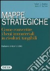 Mappe strategiche. Come convertire i beni immateriali in risultati tangibili libro di Kaplan Robert S. Norton David P.