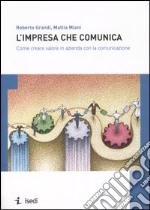 L'impresa che comunica. Come creare valore in azienda con la comunicazione libro