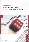 Mercati finanziari e gestione del rischio libro