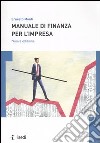 Manuale di finanza per l'impresa. Per le Scuole superiori libro