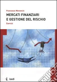 Mercati finanziari e gestione del rischio. Esercizi libro