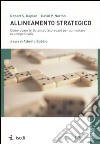 Allineamento strategico. Come usare le Balanced Scorecard per aumentare la competitività libro