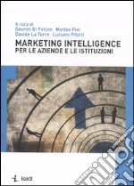 Marketing intelligence per le aziende e le istituzioni libro