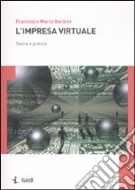 L'impresa virtuale. Teoria e pratica