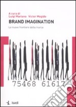 Brand imagination. Le nuove frontiere della marca