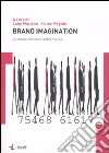 Brand imagination. Le nuove frontiere della marca libro