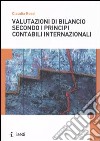 Valutazioni di bilancio secondo i principi contabili internazionali libro di Rossi Claudia