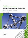 La comunicazione d'azienda. Strutture e strumenti per la gestione libro