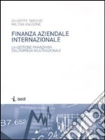 Finanza aziendale internazionale. La gestione finanziaria dell'impresa multinazionale libro