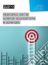 Statistica per le scienze economiche e aziendali libro di Freed Ned Jones Stacey Bergquist Tim Bonnini S. (cur.)