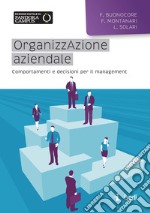 Organizzazione aziendale. Comportamenti e decisioni per il management