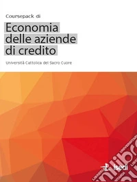 Coursepack di economia delle aziende di credito. Univsersità Cattolica del Sacro Cuore