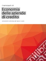 Coursepack di economia delle aziende di credito. Univsersità Cattolica del Sacro Cuore libro