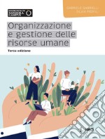 Organizzazione e gestione delle risorse umane. Nuova ediz. libro