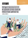 Organizzazione e gestione delle risorse umane. Nuova ediz. libro di Gabrielli Gabriele Profili Silvia