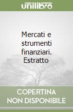 Mercati e strumenti finanziari. Estratto libro