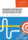 Market strategy & business plan. La strategia e il piano business aziendale libro