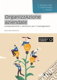Organizzazione aziendale. Comportamenti e decisioni per il management libro