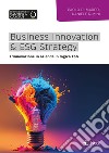 Business Innovation & ESG Strategy. L'innovazione in azienda in logica ESG libro di Di Marco Paolo Rimini Daniele