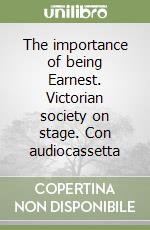 The importance of being Earnest. Victorian society on stage. Con audiocassetta