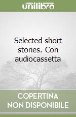 Selected short stories. Con audiocassetta libro