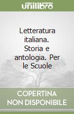 Letteratura italiana. Storia e antologia. Per le Scuole libro