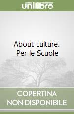 About culture. Per le Scuole libro