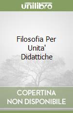 Filosofia Per Unita' Didattiche libro