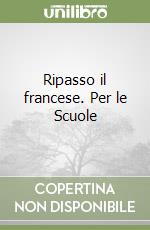Ripasso il francese. Per le Scuole (2) libro