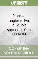 Ripasso l'inglese. Per le Scuole superiori. Con CD-ROM (1) libro