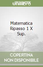 Matematica Ripasso 1 X Sup. libro