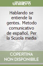 Hablando se entiende la gentes. Metodo comunicativo de español. Per la Scuola media (3) libro