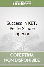 Success in KET. Per le Scuole superiori