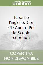 Ripasso l'inglese. Con CD Audio. Per le Scuole superiori (3) libro