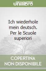 Ich wiederhole mein deutsch. Per le Scuole superiori (1) libro