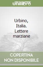 Urbino, Italia. Lettere marziane libro