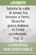 Sybrita la valle di Amari fra bronzo e ferro. Ricerche greco-italiane in Creta occidentale. Vol. 2 libro