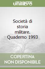 Società di storia militare. Quaderno 1993 libro