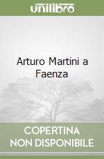 Arturo Martini a Faenza libro