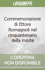 Commemorazione di Ettore Romagnoli nel cinquantenario della morte