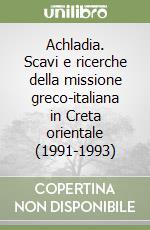 Achladia. Scavi e ricerche della missione greco-italiana in Creta orientale (1991-1993)