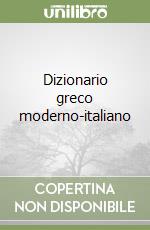 Dizionario greco moderno-italiano libro