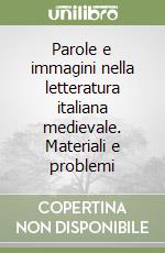 Parole e immagini nella letteratura italiana medievale. Materiali e problemi