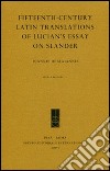 Fifteenth-century Latin translations of Lucian's essay on slander libro