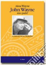 John Wayne, mio padre libro