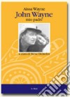 John Wayne, mio padre libro