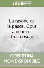 La raxone de la pasca. Opus aureum et fructuosum libro