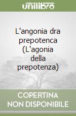 L'angonia dra prepotenca (L'agonia della prepotenza) libro