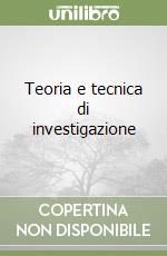 Teoria e tecnica di investigazione libro